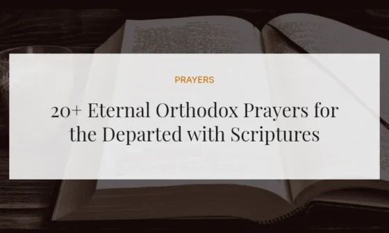 20+ Eternal Orthodox Prayers for the Departed with Scriptures