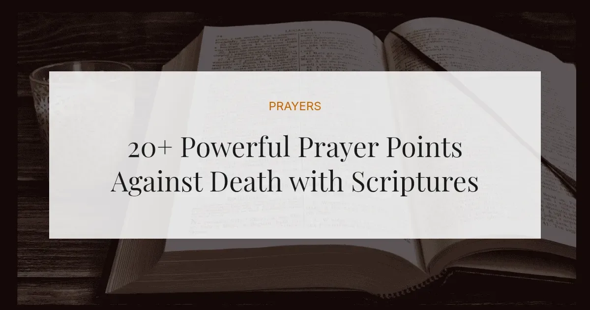 20+ Powerful Prayer Points Against Death with Scriptures