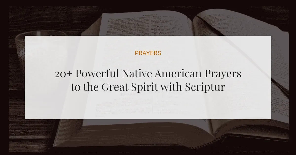 20+ Powerful Native American Prayers to the Great Spirit with Scriptures
