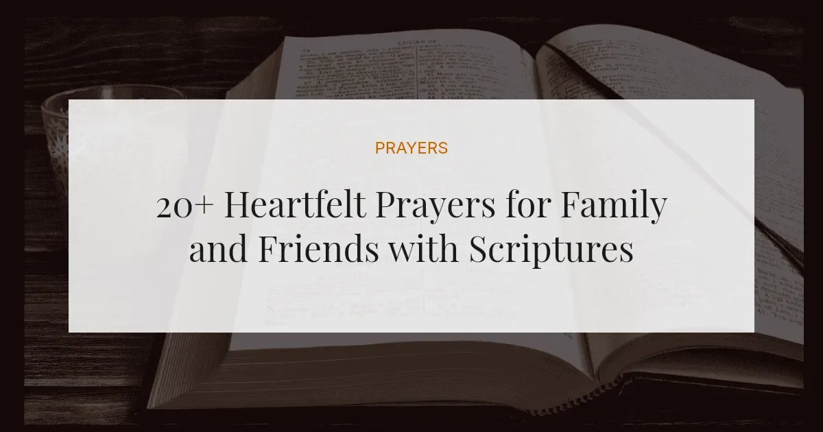 20+ Heartfelt Prayers for Family and Friends with Scriptures