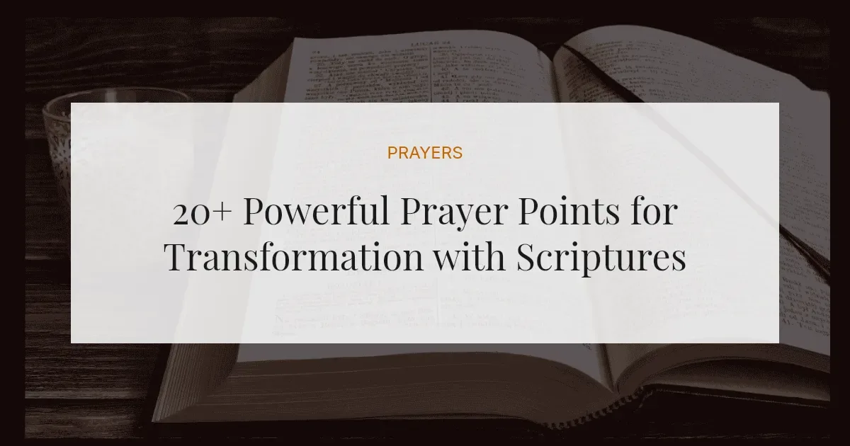 20+ Powerful Prayer Points for Transformation with Scriptures