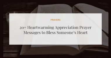 20+ Heartwarming Appreciation Prayer Messages to Bless Someone’s Heart