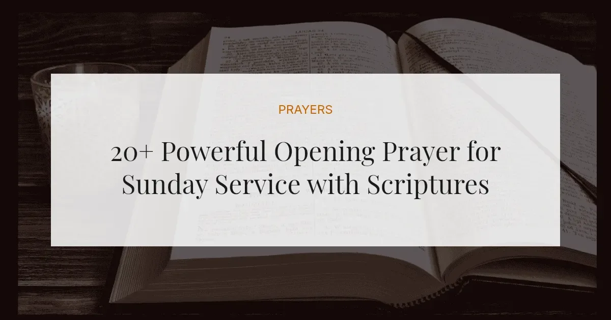 20+ Powerful Opening Prayer for Sunday Service with Scriptures