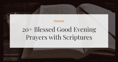 20+ Blessed Good Evening Prayers with Scriptures