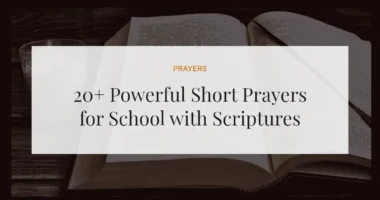 20+ Powerful Short Prayers for School with Scriptures