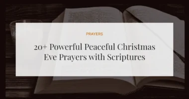 20+ Powerful Peaceful Christmas Eve Prayers with Scriptures