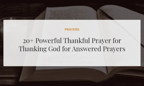 20+ Powerful Thankful Prayer for Thanking God for Answered Prayers