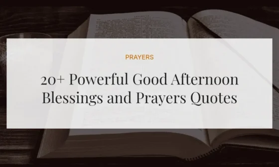 20+ Powerful Good Afternoon Blessings and Prayers Quotes