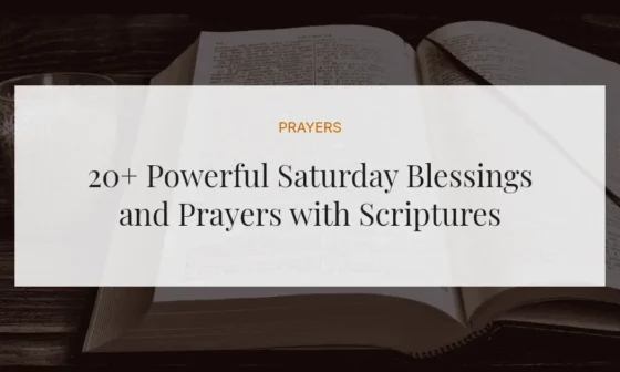 20+ Powerful Saturday Blessings and Prayers with Scriptures