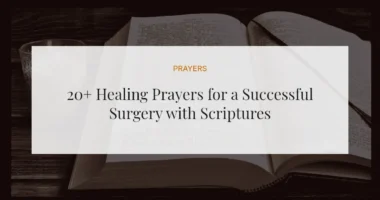 20+ Healing Prayers for a Successful Surgery with Scriptures