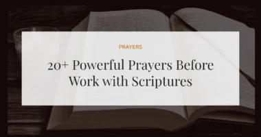 20+ Powerful Prayers Before Work with Scriptures