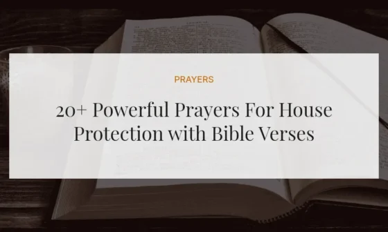 20+ Powerful Prayers For House Protection with Bible Verses