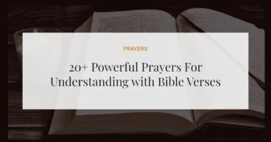 20+ Powerful Prayers For Understanding with Bible Verses