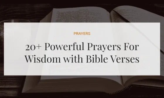 20+ Powerful Prayers For Wisdom with Bible Verses