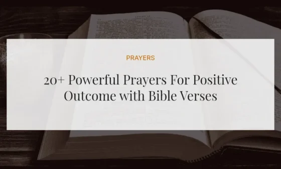 20+ Powerful Prayers For Positive Outcome with Bible Verses