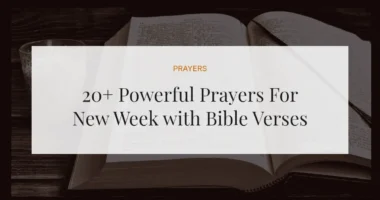 20+ Powerful Prayers For New Week with Bible Verses