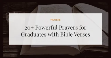 20+ Powerful Prayers for Graduates with Bible Verses