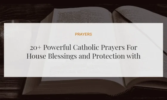20+ Powerful Catholic Prayers For House Blessings and Protection with Scriptures