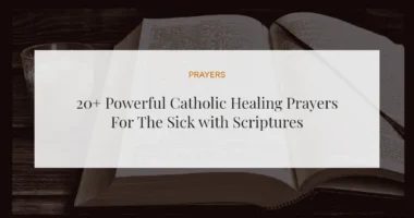 20+ Powerful Catholic Healing Prayers For The Sick with Scriptures