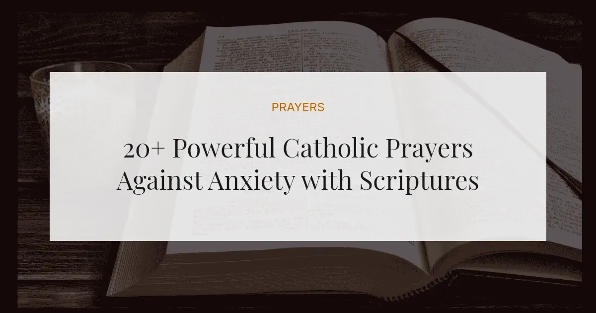 20+ Powerful Catholic Prayers Against Anxiety with Scriptures