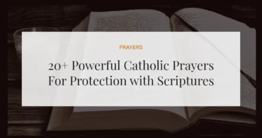 20+ Powerful Catholic Prayers For Protection with Scriptures