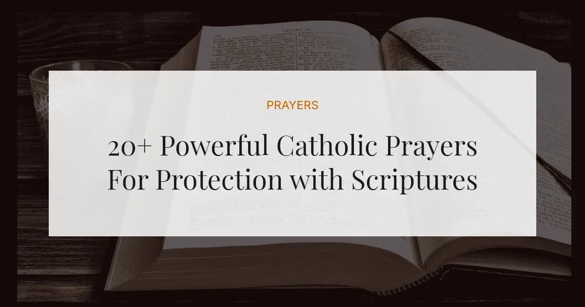 20+ Powerful Catholic Prayers For Protection with Scriptures