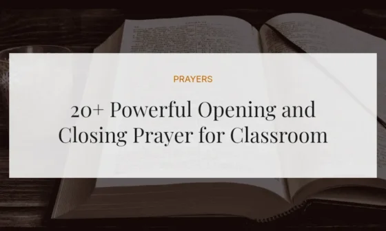 20+ Powerful Opening and Closing Prayer for Classroom