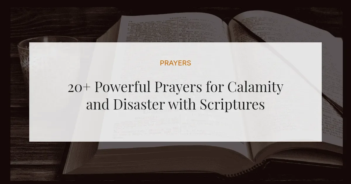 20+ Powerful Prayers for Calamity and Disaster with Scriptures