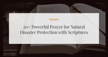 20+ Powerful Prayer for Natural Disaster Protection with Scriptures