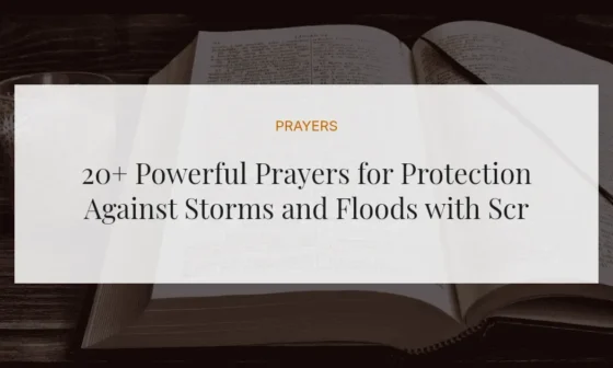 20+ Powerful Prayers for Protection Against Storms and Floods with Scriptures
